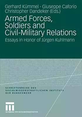 Couverture du produit · Armed Forces, Soldiers and Civil-Military Relations: Essays in Honor of Jürgen Kuhlmann (Schriftenreihe des Sozialwissenschaftl
