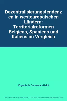 Couverture du produit · Dezentralisierungstendenzen in westeuropäischen Ländern: Territorialreformen Belgiens, Spaniens und Italiens im Vergleich