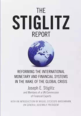 Couverture du produit · The Stiglitz Report: Reforming the International Monetary and Financial Systems in the Wake of the Global Crisis