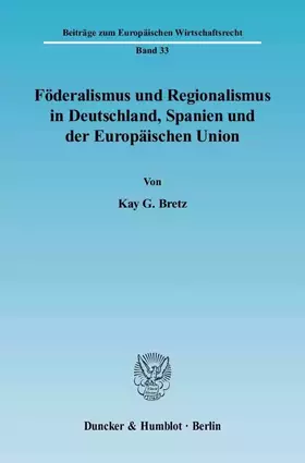 Couverture du produit · Föderalismus und Regionalismus in Deutschland, Spanien und der Europäischen Union.: Dissertationsschrift (Beiträge zum Europäis