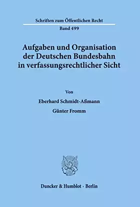 Couverture du produit · Aufgaben und Organisation der Deutschen Bundesbahn in verfassungsrechtlicher Sicht. (Schriften zum Öffentlichen Recht)