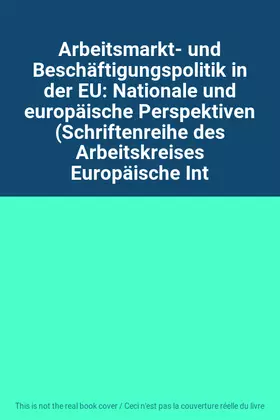 Couverture du produit · Arbeitsmarkt- und Beschäftigungspolitik in der EU: Nationale und europäische Perspektiven (Schriftenreihe des Arbeitskreises Eu