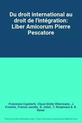 Couverture du produit · Du droit international au droit de l'intégration: Liber Amicorum Pierre Pescatore