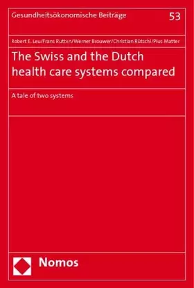 Couverture du produit · The Swiss and the Dutch health care systems compared: A tale of two systems (Gesundheitsokonomische Beitrage, Band 53)
