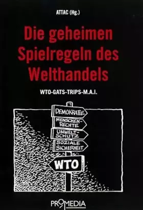 Couverture du produit · Die geheimen Spielregeln des Welthandels: WTO - GATS - TRIPS - MAI