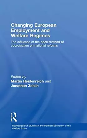 Couverture du produit · Changing European Employment and Welfare Regimes: The Influence of the Open Method of Coordination on National Reforms (Routled