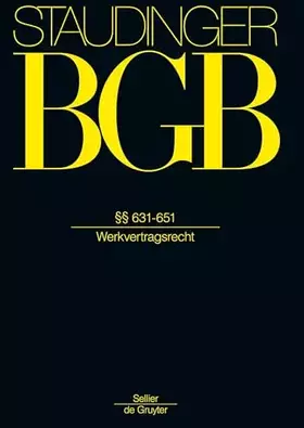 Couverture du produit · §§ 631-651: (Werkvertragsrecht) (J. von Staudingers Kommentar zum Bürgerlichen Gesetzbuch mit Einführungsgesetz und Nebengesetz