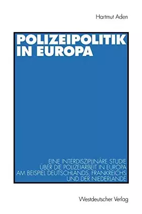 Couverture du produit · Polizeipolitik in Europa. Eine interdisziplinäre Studie über die Polizeiarbeit in Europa am Beispiel Deustchlands, Frankreichs 