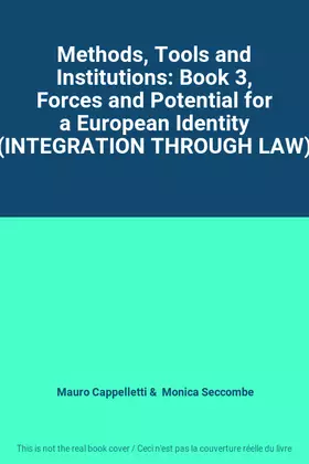 Couverture du produit · Methods, Tools and Institutions: Book 3, Forces and Potential for a European Identity (INTEGRATION THROUGH LAW)