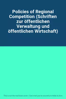 Couverture du produit · Policies of Regional Competition (Schriften zur öffentlichen Verwaltung und öffentlichen Wirtschaft)