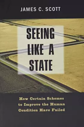 Couverture du produit · Seeing Like a State: How Certain Schemes to Improve the Human Condition have Failed (Paper)