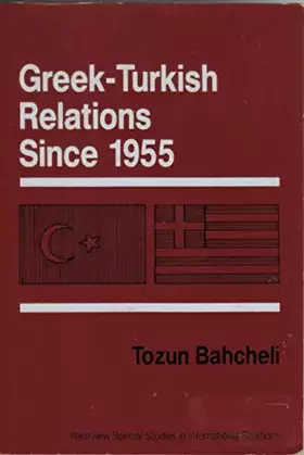 Couverture du produit · Greek-turkish Relations Since 1955 (Westview Special Studies in International Relations)