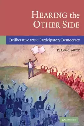 Couverture du produit · Hearing the Other Side: Deliberative versus Participatory Democracy