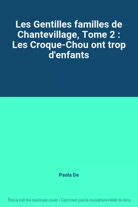 Couverture du produit · Les Gentilles familles de Chantevillage, Tome 2 : Les Croque-Chou ont trop d'enfants