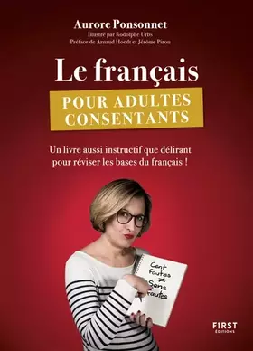 Couverture du produit · Le français pour adultes consentants - Un livre aussi instructif que délirant pour réviser les bases du français: un livre auss