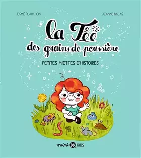 Couverture du produit · La fée des grains de poussière, Tome 01: La fée des grains de poussière - Petites miettes d'histoires