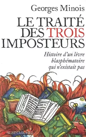Couverture du produit · LE TRAITE DES TROIS IMPOSTEURS: Histoire d’un livre blasphématoire qui n’existait pas