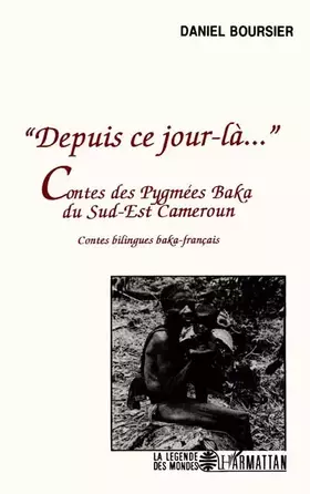 Couverture du produit · Depuis ce jour-là"": Contes des Pygmées Baka du Sud-Est