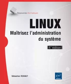 Couverture du produit · LINUX - Maîtrisez l'administration du système (4ième édition)