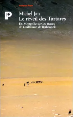 Couverture du produit · Le Réveil des Tartares : En Mongolie sur les traces de Guillaume de Rubrouck