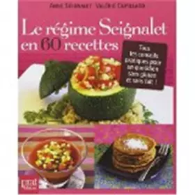 Couverture du produit · Le régime Seignalet en 60 recettes : Tous les conseils pratiques pour un quotidien sans gluten et sans lait !
