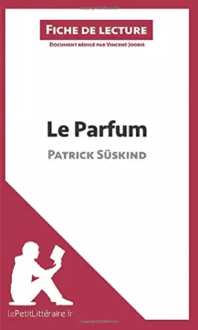 Couverture du produit · Le Parfum de Patrick Süskind (Fiche de lecture): Analyse complète et résumé détaillé de l'oeuvre