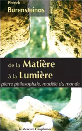 Couverture du produit · De la Matière à la Lumière - Pierre philosophale, modèle du monde