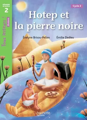 Couverture du produit · Hotep et la pierre noire Niveau 2 - Tous lecteurs ! Romans - Livre élève - Ed. 2014