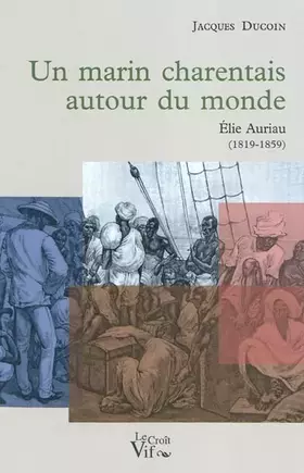 Couverture du produit · Un marin charentais autour du monde: Elie Auriau (1819-1859)