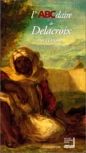 Couverture du produit · L'ABCdaire de Delacroix et l'Orient