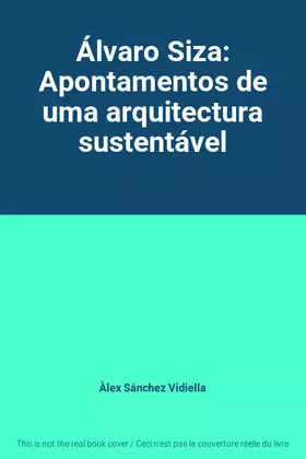 Couverture du produit · Álvaro Siza: Apontamentos de uma arquitectura sustentável
