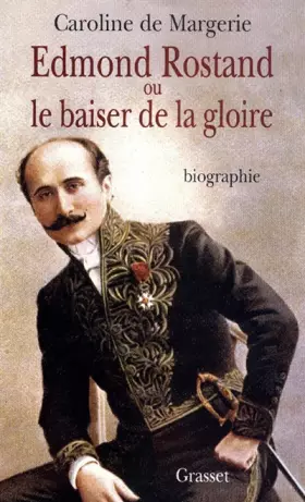 Couverture du produit · Edmond Rostand ou le baiser de la gloire