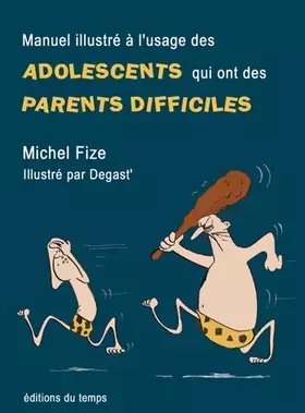 Couverture du produit · Manuel illustré à l'usage des adolescents qui ont des parents difficiles : Divertissement très sérieux
