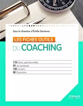 Couverture du produit · Les fiches outils du coaching: 110 fiches opérationnelles. 35 cas pratiques. 120 conseils. 20 illustrations.