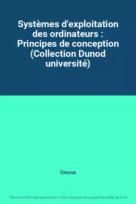 Couverture du produit · Systèmes d'exploitation des ordinateurs : Principes de conception (Collection Dunod université)