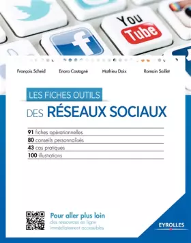 Couverture du produit · Les fiches outils des réseaux sociaux: 91 fiches opérationnelles. 80 conseils personnalisés. 43 cas pratiques. 100 illustration