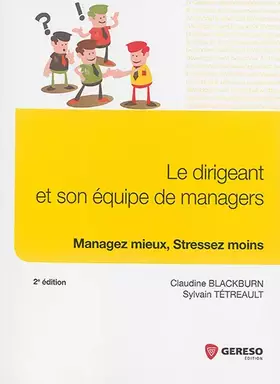 Couverture du produit · Le dirigeant et son équipe de managers : Managez mieux, stressez moins