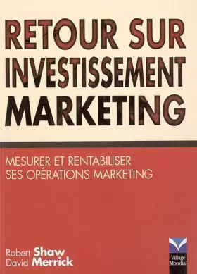 Couverture du produit · Retour sur investissement marketing : Mesurer et rentabiliser ses opérations marketing