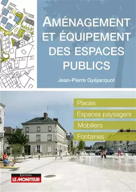 Couverture du produit · Amènagement et équipement des espaces publics: Places - Espaces paysagers - Mobiliers - Fontaines
