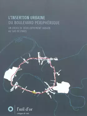 Couverture du produit · L'insertion urbaine du Boulevard périphérique: Un enjeu de développement urbain au sud de Paris