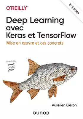 Couverture du produit · Deep Learning avec Keras et TensorFlow - 2e éd. - Mise en oeuvre et cas concrets: Mise en oeuvre et cas concrets