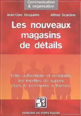 Couverture du produit · Les nouveaux magasins de détail: Entre authenticité et rentabilité, les recettes du succès dans le commerce à thèmes