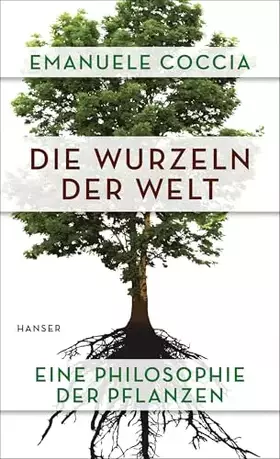 Couverture du produit · Die Wurzeln der Welt: Eine Philosophie der Pflanzen