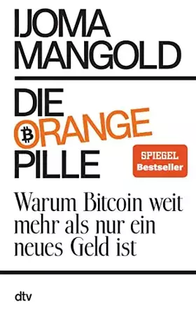 Couverture du produit · Die orange Pille: Warum Bitcoin weit mehr als nur ein neues Geld ist