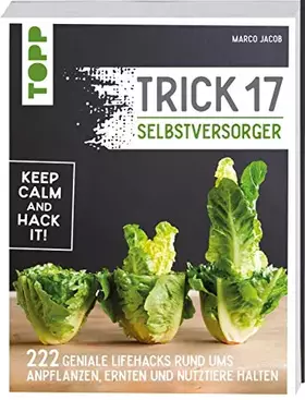 Couverture du produit · Trick 17 - Selbstversorger: 222 Hacks rund ums Anpflanzen, Ernten und Nutztiere halten