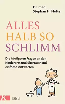 Couverture du produit · Alles halb so schlimm: Die häufigsten Fragen an den Kinderarzt und überraschend einfache Antworten
