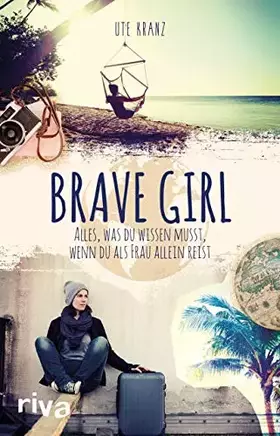 Couverture du produit · Brave Girl: Alles, was du wissen musst, wenn du als Frau allein reist