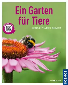 Couverture du produit · Ein Garten für Tiere (Mein Garten): Gestalten Pflanzen Beobachten