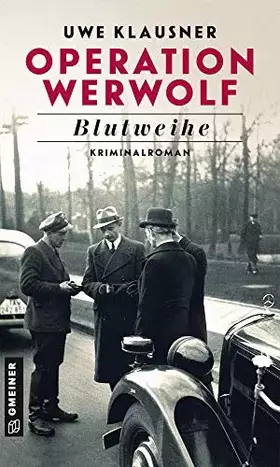 Couverture du produit · Operation Werwolf - Blutweihe: Kriminalroman (Zeitgeschichtliche Kriminalromane im GMEINER-Verlag)