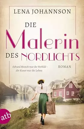 Couverture du produit · Die Malerin des Nordlichts: Roman (Mutige Frauen zwischen Kunst und Liebe, Band 10)
